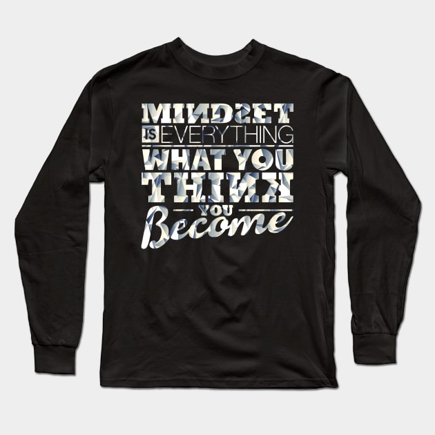 Mindset is Everything Long Sleeve T-Shirt by opawapo